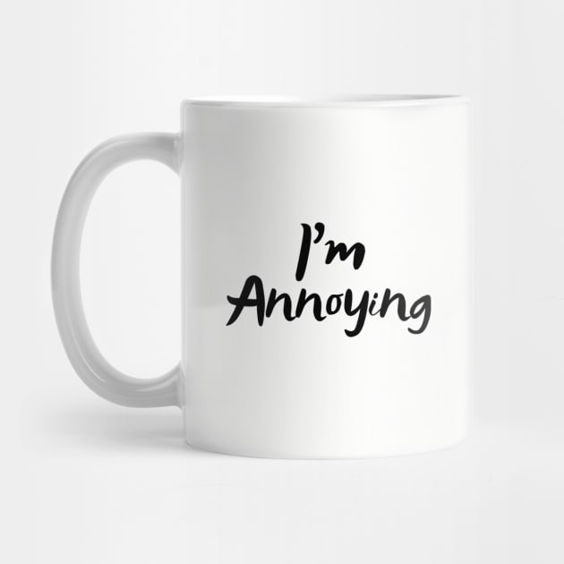 Mood Feelings Design - I'm Annoying by MCsab Creations